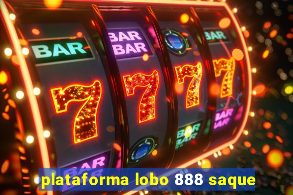 plataforma lobo 888 saque